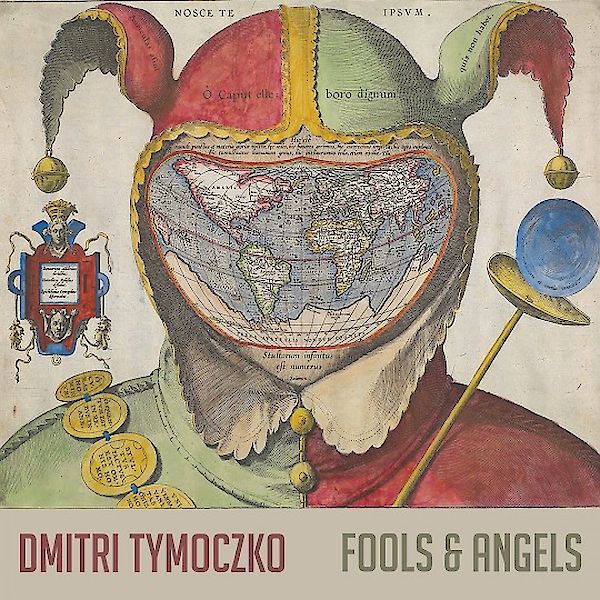 Dmitri Tymoczko: Fools and Angels